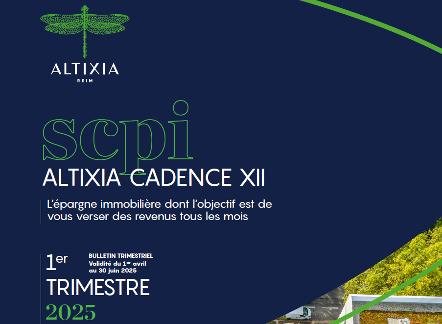 Rapport trimestriel du 1T 2025 de la SCPI Altixia Cadence XII