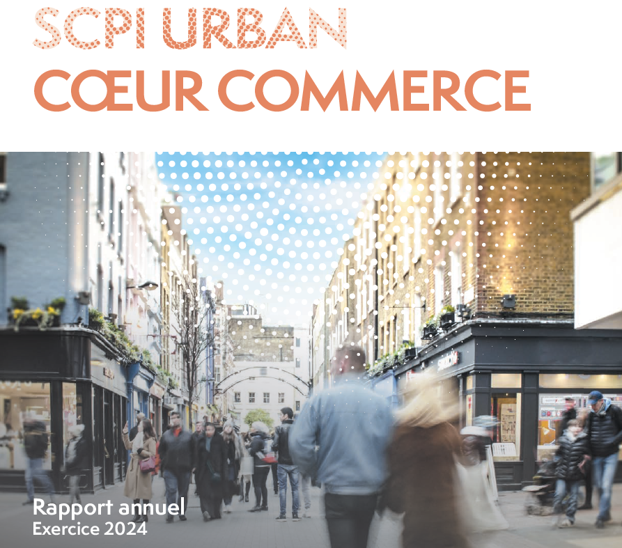 Rapport annuel 2024 de la SCPI Urban Coeur Commerce